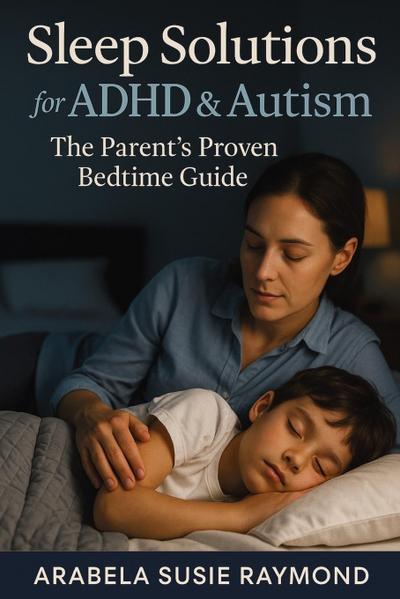 Sleep Solutions for ADHD & Autism