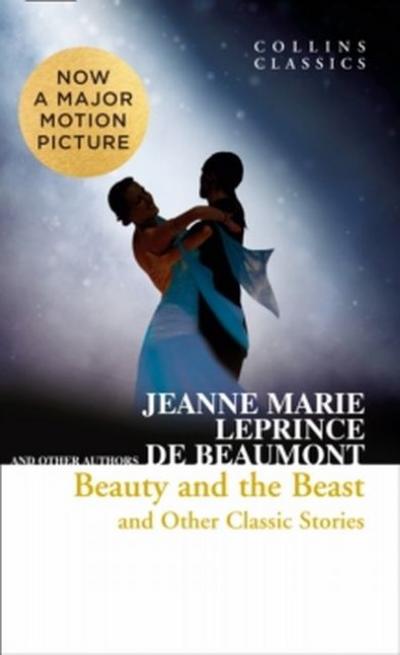 Beauty and the Beast and Other Classic Stories (Collins Classics) - Jeanne-M Leprince de Beaumont