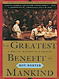The Greatest Benefit to Mankind: A Medical History of Humanity (The Norton History of Science)
