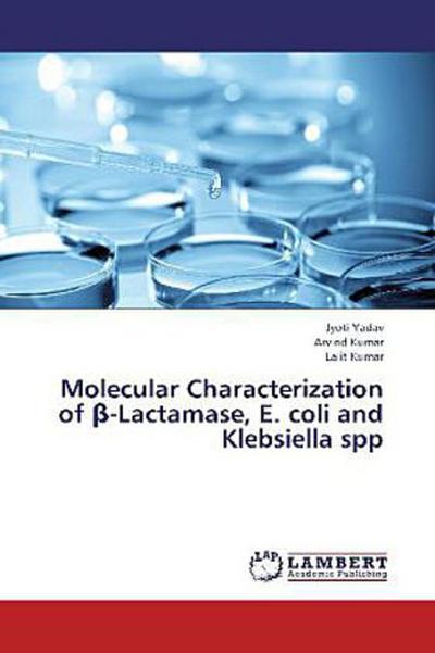 Molecular Characterization of  -Lactamase, E. coli and Klebsiella spp