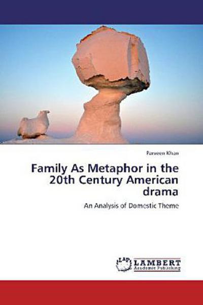 Family As Metaphor in the 20th Century American drama