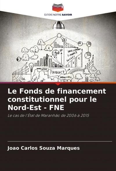 Le Fonds de financement constitutionnel pour le Nord-Est - FNE