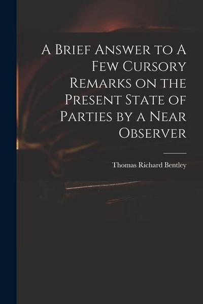 A Brief Answer to A Few Cursory Remarks on the Present State of Parties by a Near Observer