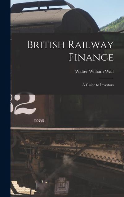 British Railway Finance: A Guide to Investors