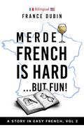 Merde, French is Hard... But Fun! (The Merde Trilogy, #2)