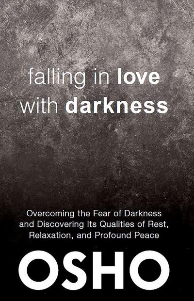 Osho: Falling in Love with Darkness