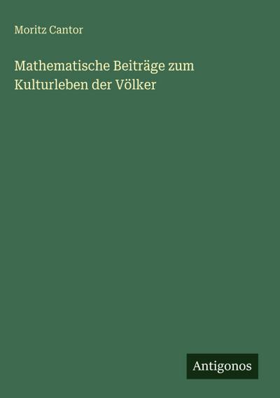 Mathematische Beiträge zum Kulturleben der Völker