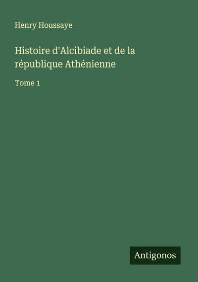 Histoire d’Alcibiade et de la république Athénienne