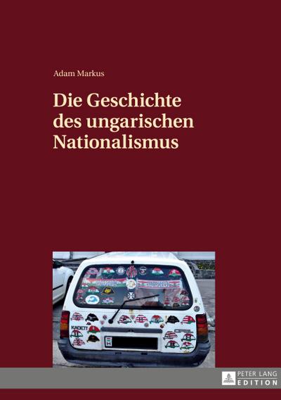 Die Geschichte des ungarischen Nationalismus