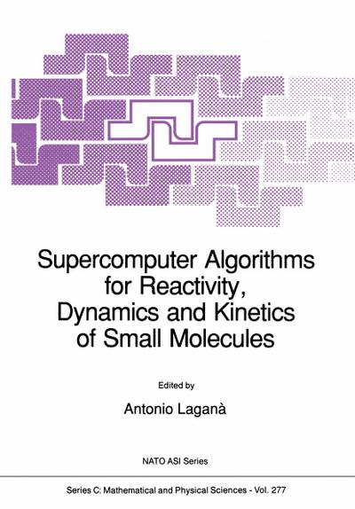 Supercomputer Algorithms for Reactivity, Dynamics and Kinetics of Small Molecules