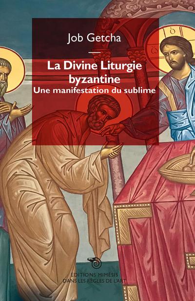 Getcha, J: Divine liturgie byzantine. Une manifestation du s