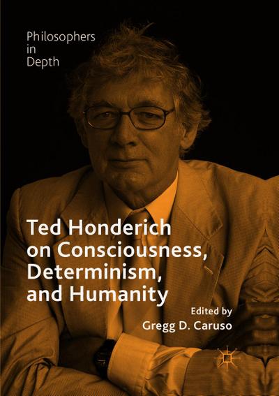Ted Honderich on Consciousness, Determinism, and Humanity