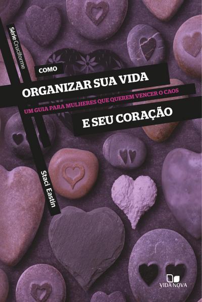 Como organizar sua vida e seu coração