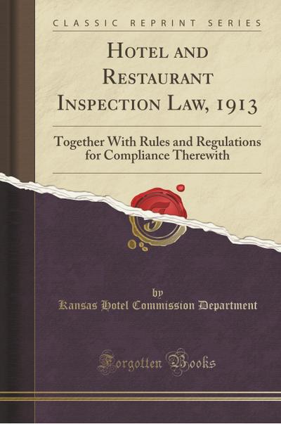Hotel and Restaurant Inspection Law, 1913: Together With Rules and Regulations for Compliance Therewith (Classic Reprint)