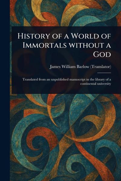 History of a World of Immortals Without a God