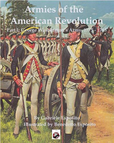 Armies of the American Revolution: Part I - George Washington’s Armies 1775 - 1783
