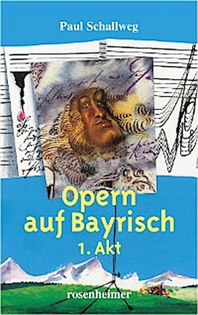 Opern auf Bayrisch - 1. Akt