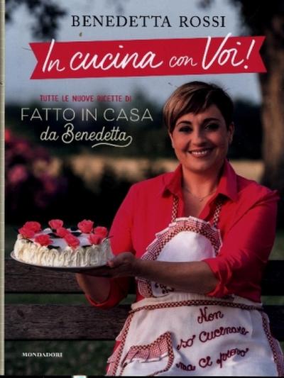 In cucina con voi! Tutte le nuove ricette di «Fatto in casa da Benedetta»