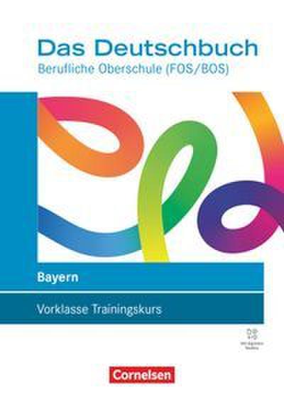 Das Deutschbuch - Berufliche Oberschule (FOS/BOS) - Bayern 2027 - Trainingskurs Vorklasse - Schulbuch mit digitalen Medien