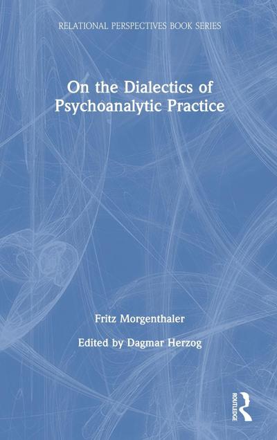 On the Dialectics of Psychoanalytic Practice