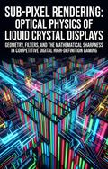 Sub-Pixel Rendering: Optical Physics of Liquid Crystal Displays