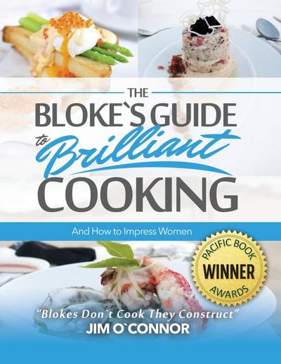 The Bloke’s Guide to Brilliant Cooking and How to Impress Women