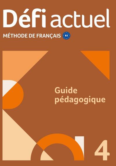 Défi actuel 4 B2. Guide pédagogique