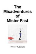 The Misadventures of Mister Fast