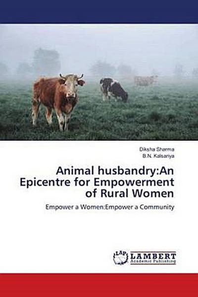 Animal husbandry:An Epicentre for Empowerment of Rural Women
