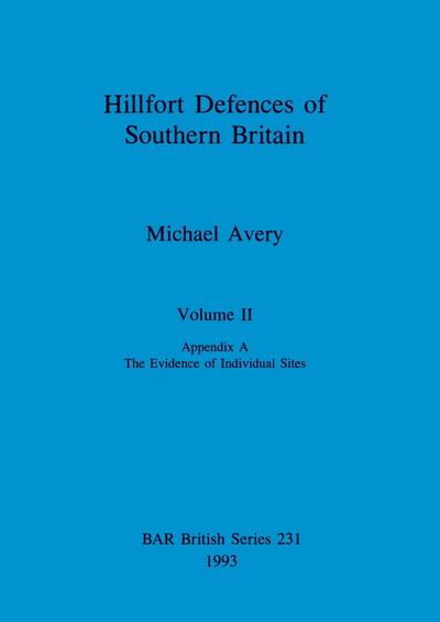 Hillfort Defences of Southern Britain, Volume II