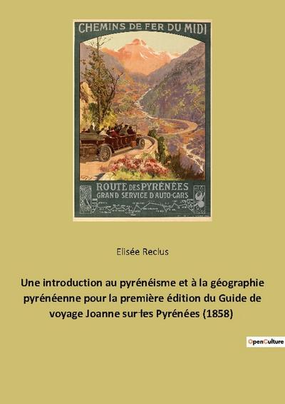 Une introduction au pyrénéisme et à la géographie pyrénéenne pour la première édition du Guide de voyage Joanne sur les Pyrénées (1858)