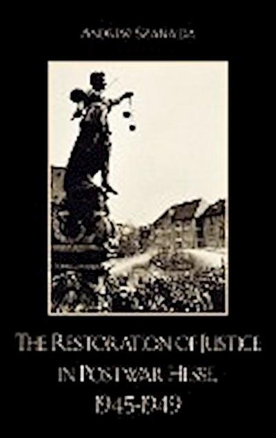 The Restoration of Justice in Postwar Hesse, 1945-1949