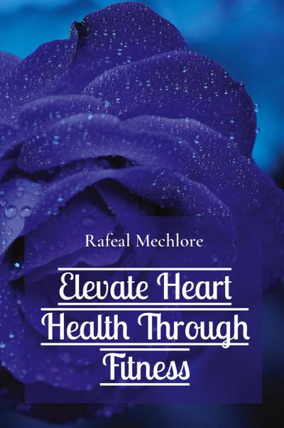 Elevate Heart Health Through Fitness