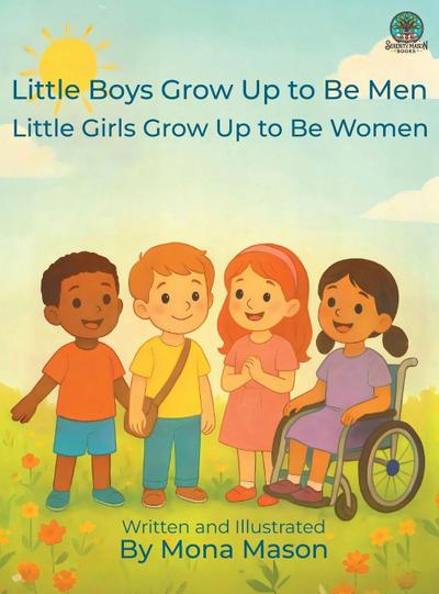 Little Boys Grow Up to Be Men; Little Girls Grow Up to Be Women