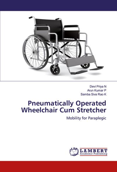 Pneumatically Operated Wheelchair Cum Stretcher