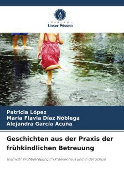 Geschichten aus der Praxis der frühkindlichen Betreuung