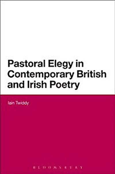 Pastoral Elegy in Contemporary British and Irish Poetry