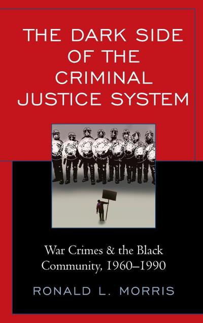 The Dark Side of the Criminal Justice System