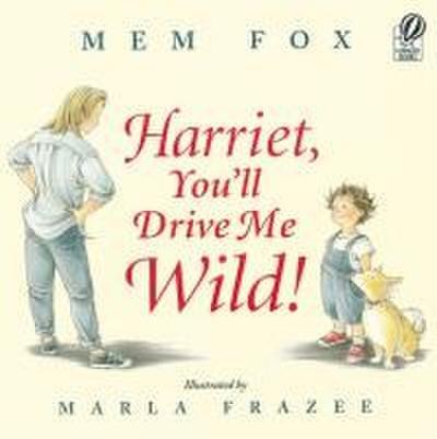 Harriet, You’ll Drive Me Wild!