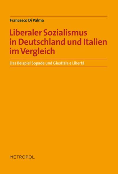 Liberaler Sozialismus in Deutschland und Italien im Vergleich: Das Beispiel Sopade und Giustizia e Libertà