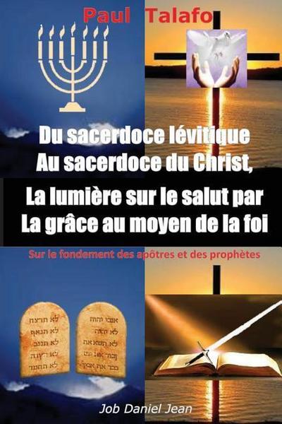 Du sacerdoce levitique Au sacerdoce du Christ, La lumiere sur le salut par La grace au moyen de la foi: Sur le fondement des apôtres et des prophètes
