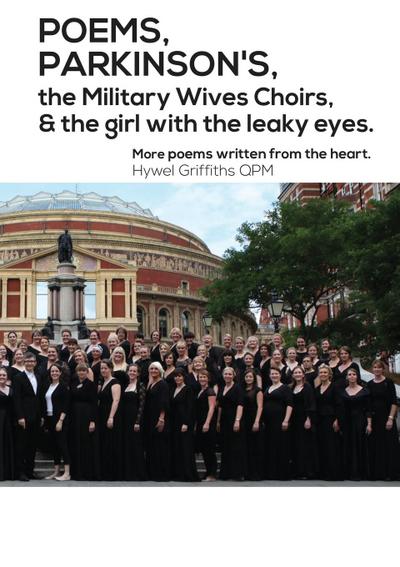 POEMS, PARKINSON’S, the Military Wives Choirs and the girl with leaky eyes