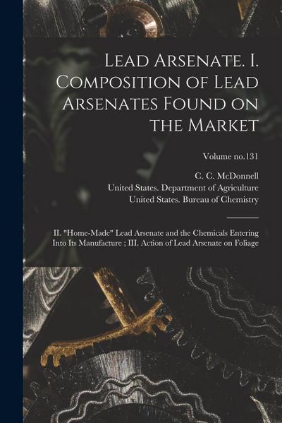 Lead Arsenate. I. Composition of Lead Arsenates Found on the Market; II. "Home-made" Lead Arsenate and the Chemicals Entering Into Its Manufacture; II