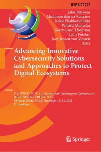 Advancing Innovative Cybersecurity Solutions and Approaches to Protect Digital Ecosystems