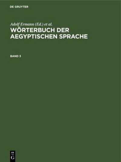 Wörterbuch der aegyptischen Sprache. Band 3