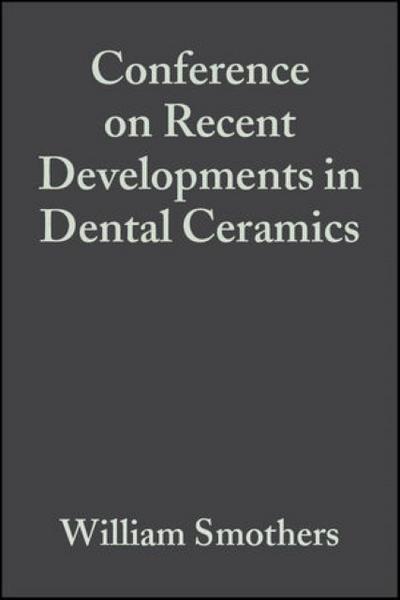 Conference on Recent Developments in Dental Ceramics