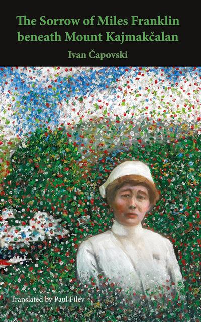 The Sorrow of Miles Franklin beneath Mount Kajmakcalan