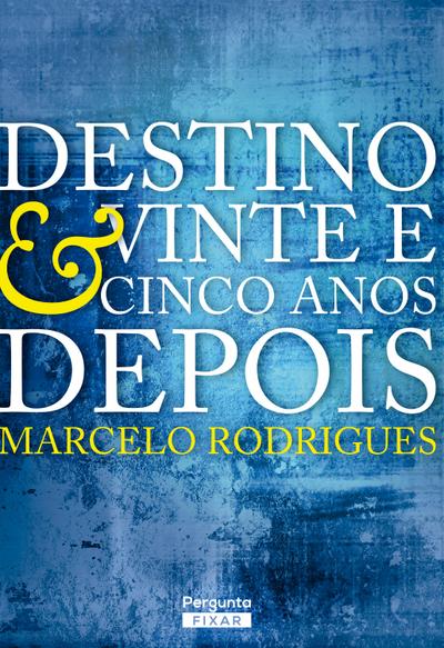 Destino & Vinte e cinco anos depois