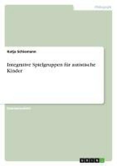 Integrative Spielgruppen für autistische Kinder - Katja Schiemann