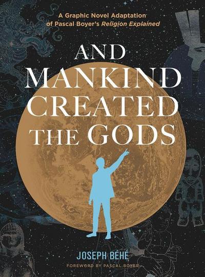 And Mankind Created the Gods